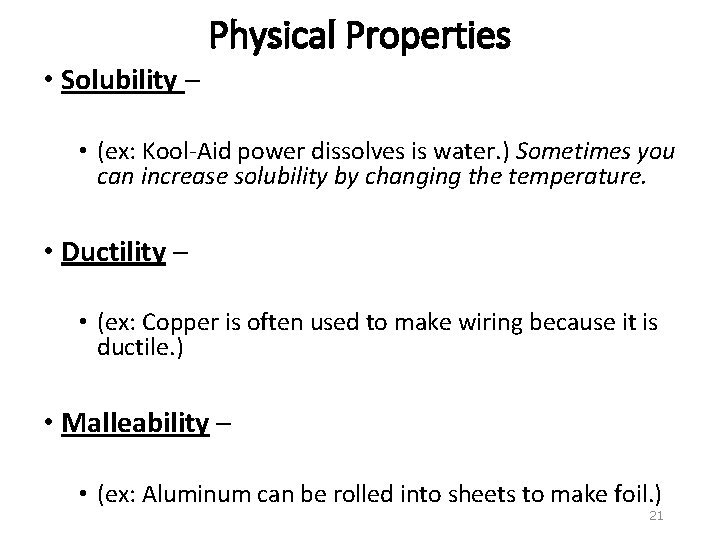 Physical Properties • Solubility – • (ex: Kool-Aid power dissolves is water. ) Sometimes