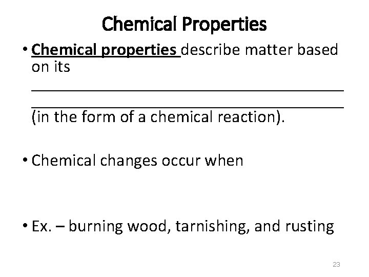 Chemical Properties • Chemical properties describe matter based on its ____________________________________ (in the form