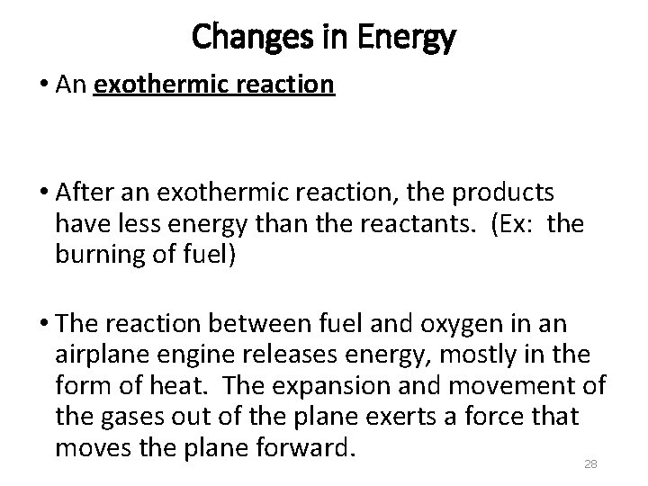 Changes in Energy • An exothermic reaction • After an exothermic reaction, the products