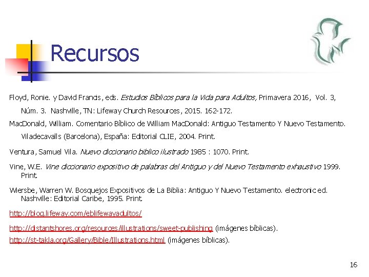 Recursos Floyd, Ronie. y David Francis, eds. Estudios Bíblicos para la Vida para Adultos,