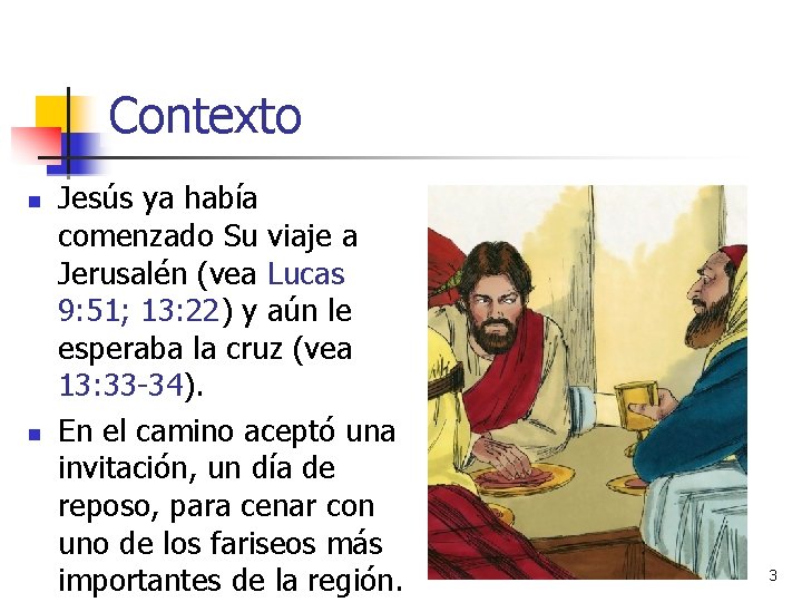 Contexto n n Jesús ya había comenzado Su viaje a Jerusalén (vea Lucas 9: