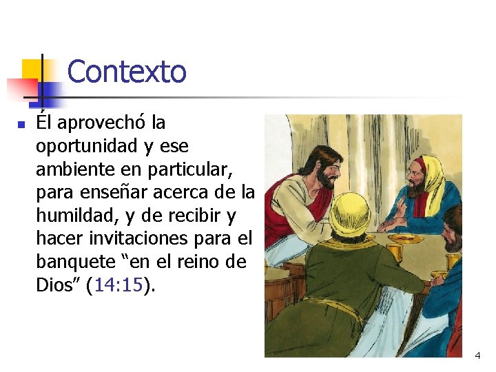 Contexto n Él aprovechó la oportunidad y ese ambiente en particular, para enseñar acerca