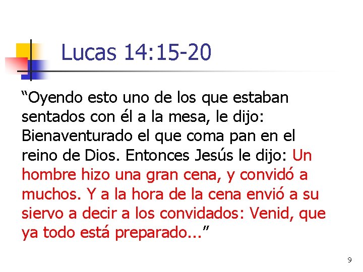 Lucas 14: 15 -20 “Oyendo esto uno de los que estaban sentados con él