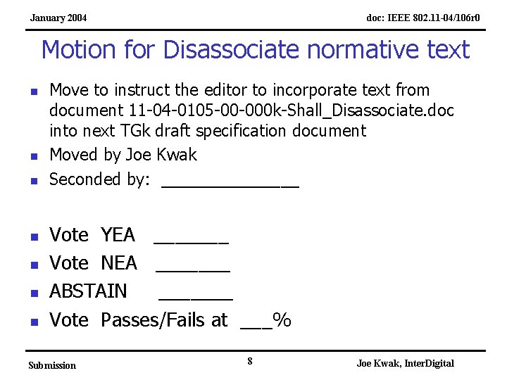 January 2004 doc: IEEE 802. 11 -04/106 r 0 Motion for Disassociate normative text