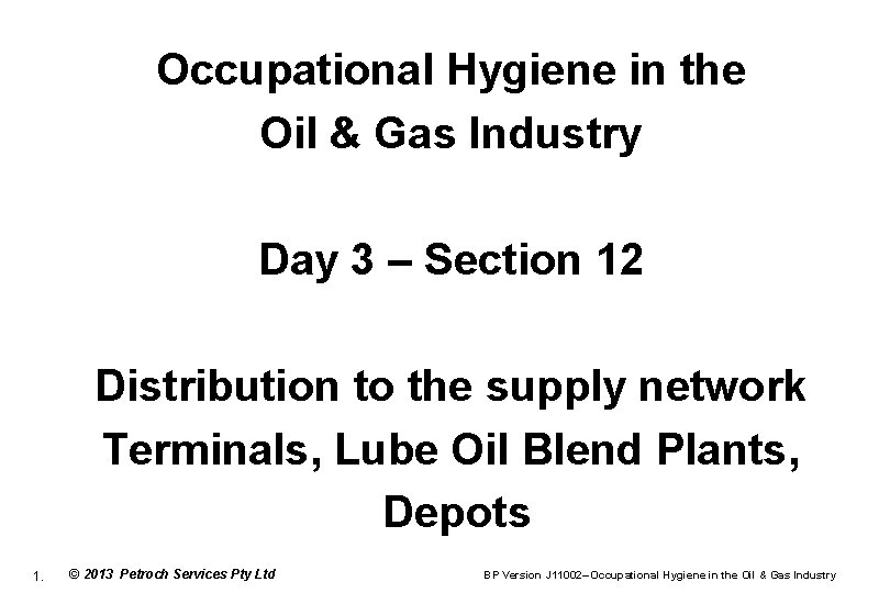 Occupational Hygiene in the Oil & Gas Industry Day 3 – Section 12 Distribution