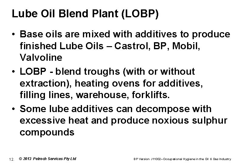 Lube Oil Blend Plant (LOBP) • Base oils are mixed with additives to produce