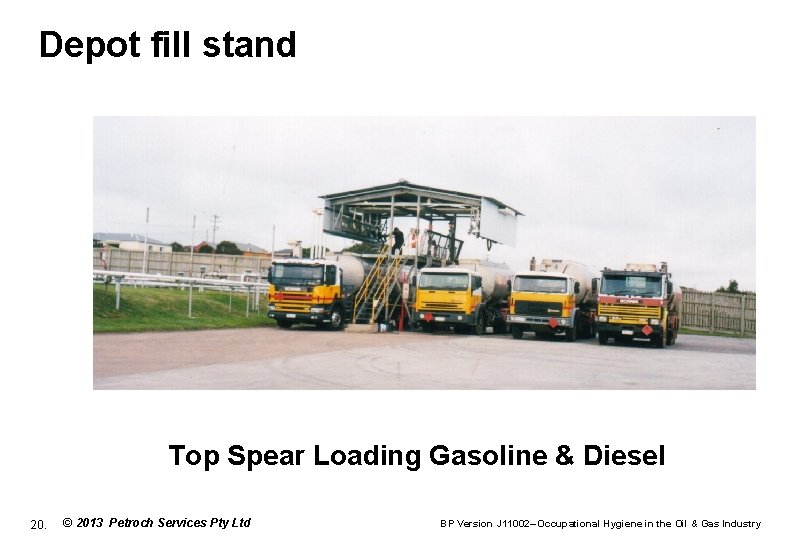 Depot fill stand Top Spear Loading Gasoline & Diesel 20. © 2013 Petroch Services