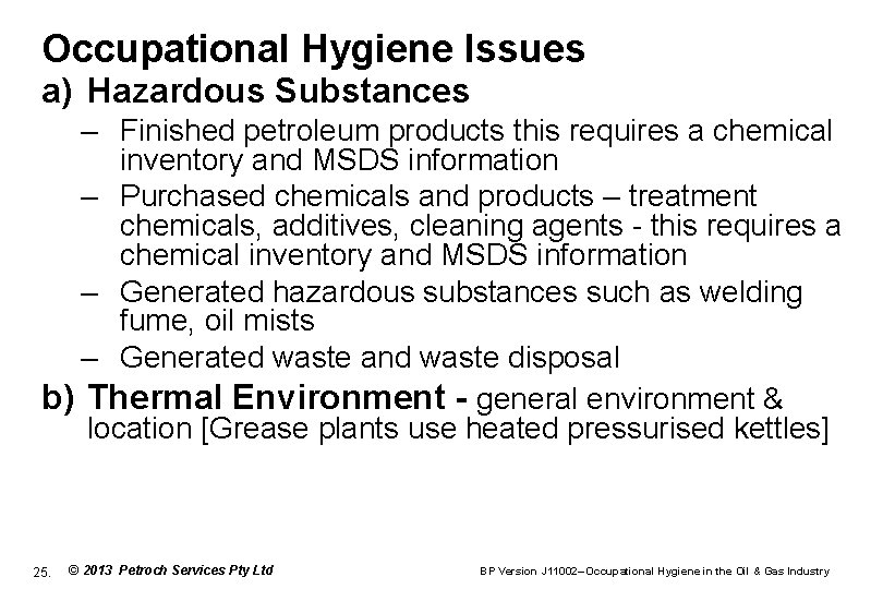 Occupational Hygiene Issues a) Hazardous Substances – Finished petroleum products this requires a chemical