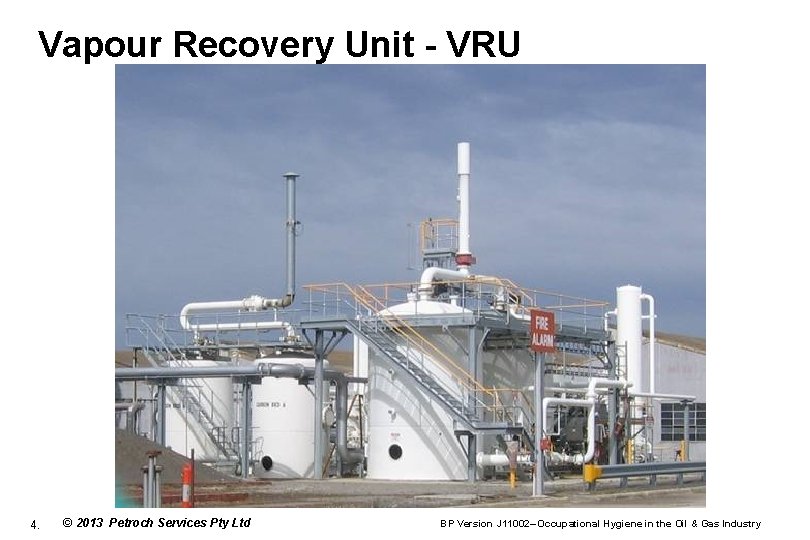 Vapour Recovery Unit - VRU 4. © 2013 Petroch Services Pty Ltd BP Version