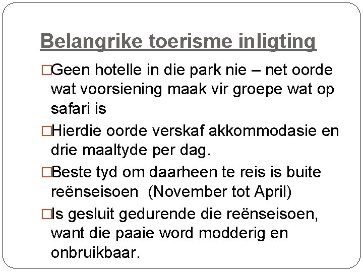 Belangrike toerisme inligting �Geen hotelle in die park nie – net oorde wat voorsiening