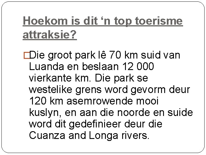 Hoekom is dit ‘n top toerisme attraksie? �Die groot park lê 70 km suid