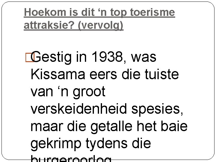 Hoekom is dit ‘n top toerisme attraksie? (vervolg) �Gestig in 1938, was Kissama eers