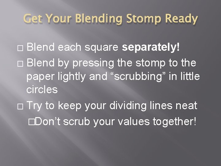 Get Your Blending Stomp Ready Blend each square separately! � Blend by pressing the