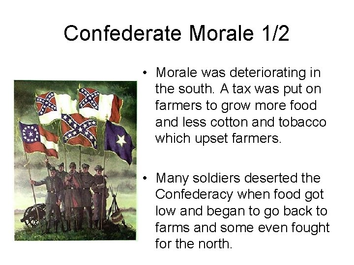 Confederate Morale 1/2 • Morale was deteriorating in the south. A tax was put