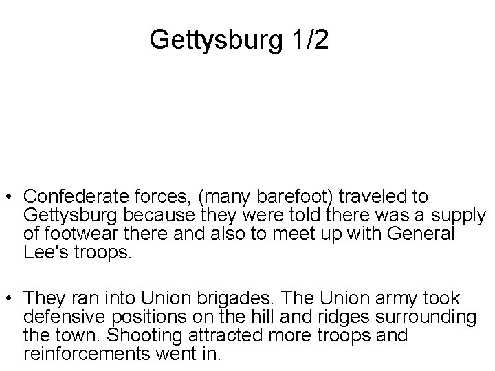 Gettysburg 1/2 • Confederate forces, (many barefoot) traveled to Gettysburg because they were told