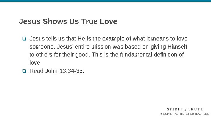 Jesus Shows Us True Love ❏ Jesus tells us that He is the example Jesus Shows Us True Love ❏ Jesus tells us that He is the example
