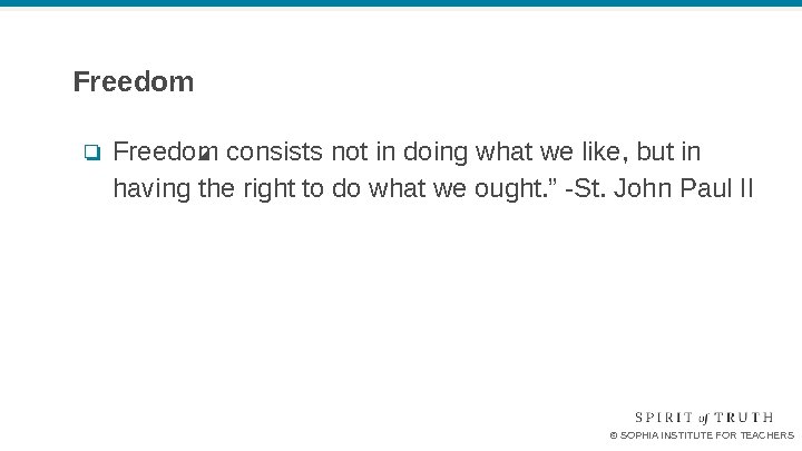 Freedom ❏ Freedom consists not in doing what we like, but in having the Freedom ❏ Freedom consists not in doing what we like, but in having the