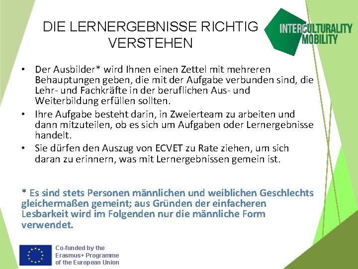 DIE LERNERGEBNISSE RICHTIG VERSTEHEN • Der Ausbilder* wird Ihnen einen Zettel mit mehreren Behauptungen