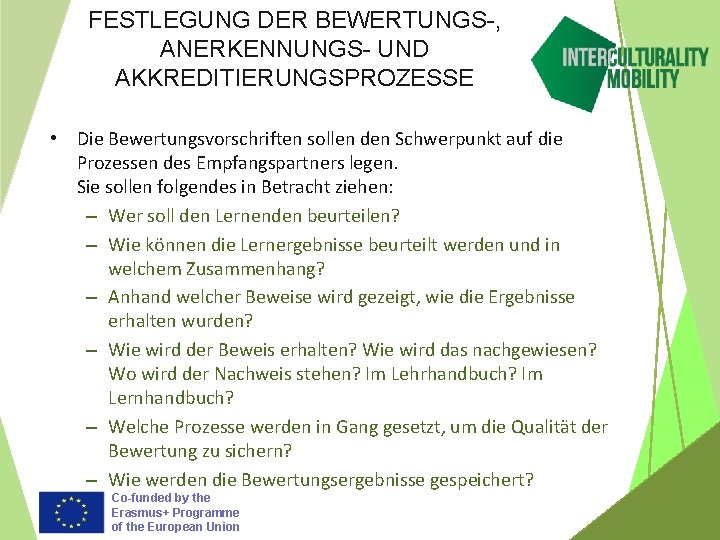 FESTLEGUNG DER BEWERTUNGS-, ANERKENNUNGS- UND AKKREDITIERUNGSPROZESSE • Die Bewertungsvorschriften sollen den Schwerpunkt auf die