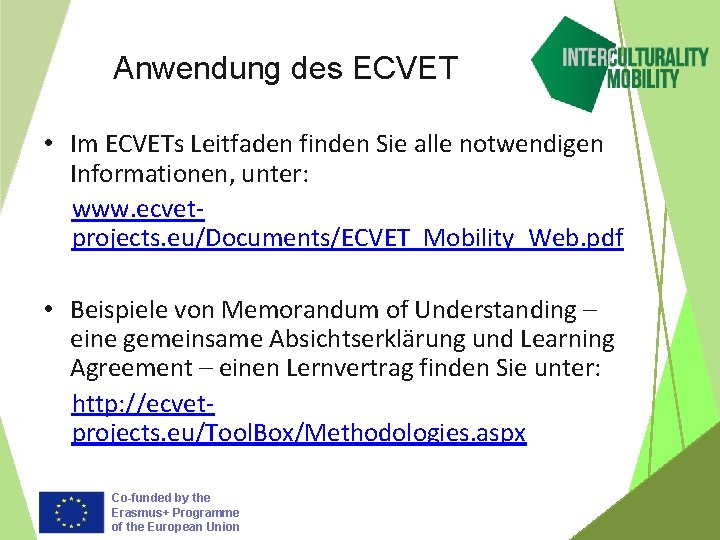 Anwendung des ECVET • Im ECVETs Leitfaden finden Sie alle notwendigen Informationen, unter: www.