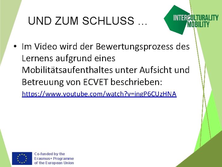 UND ZUM SCHLUSS … • Im Video wird der Bewertungsprozess des Lernens aufgrund eines