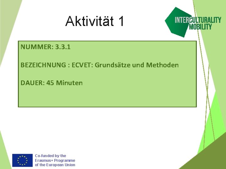 Aktivität 1 NUMMER: 3. 3. 1 BEZEICHNUNG : ECVET: Grundsätze und Methoden DAUER: 45