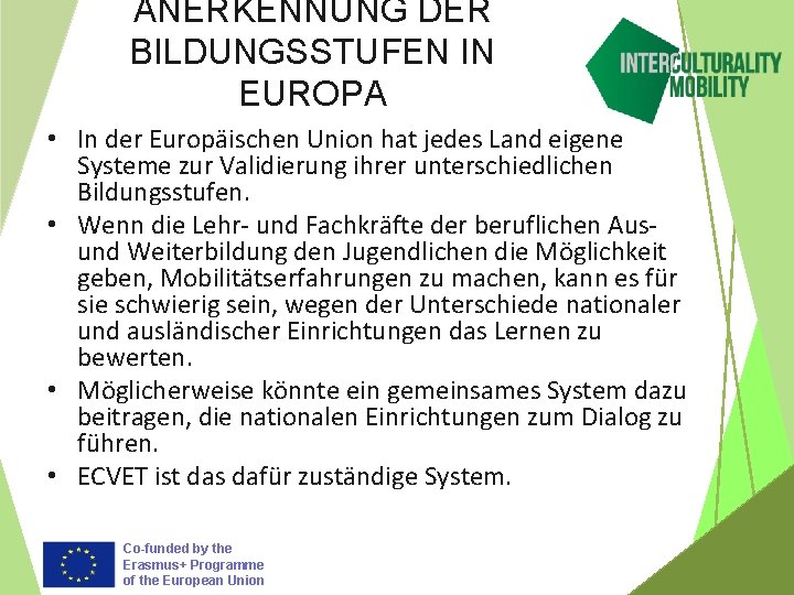 ANERKENNUNG DER BILDUNGSSTUFEN IN EUROPA • In der Europäischen Union hat jedes Land eigene