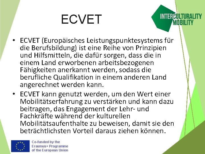 ECVET • ECVET (Europäisches Leistungspunktesystems für die Berufsbildung) ist eine Reihe von Prinzipien und
