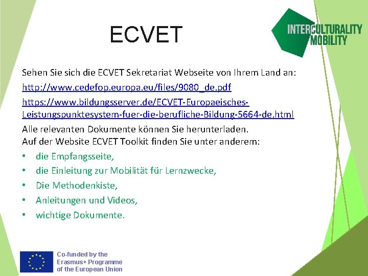 ECVET Sehen Sie sich die ECVET Sekretariat Webseite von Ihrem Land an: http: //www.