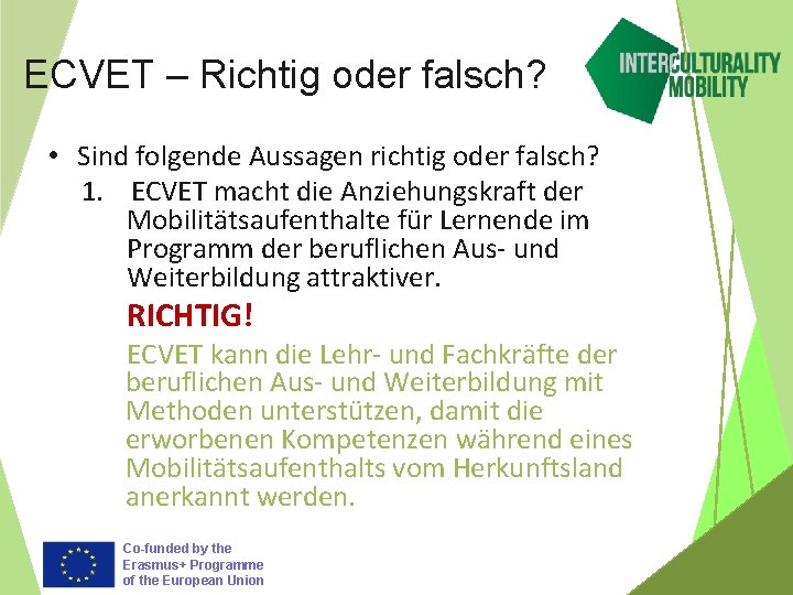 ECVET – Richtig oder falsch? • Sind folgende Aussagen richtig oder falsch? 1. ECVET