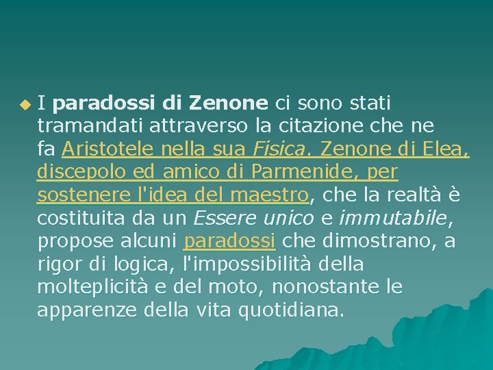 u I paradossi di Zenone ci sono stati tramandati attraverso la citazione che ne