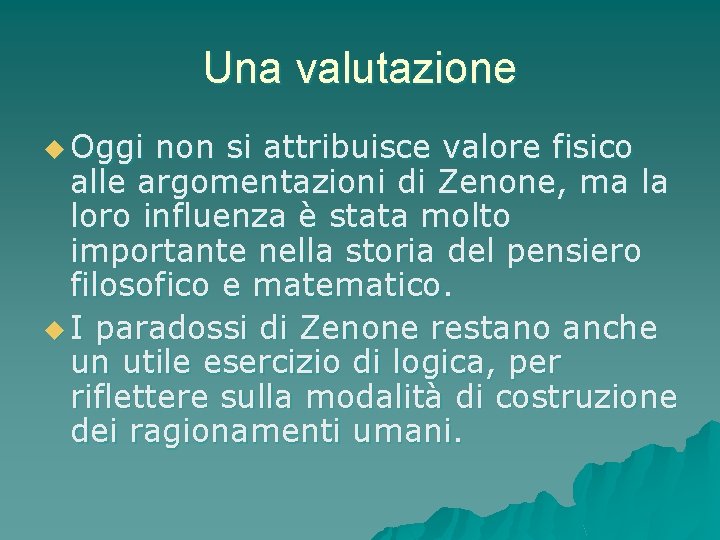 Una valutazione u Oggi non si attribuisce valore fisico alle argomentazioni di Zenone, ma