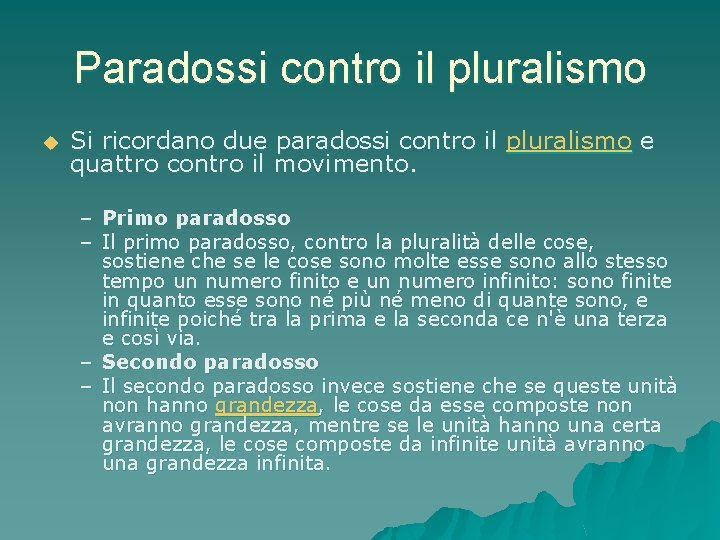 Paradossi contro il pluralismo u Si ricordano due paradossi contro il pluralismo e quattro