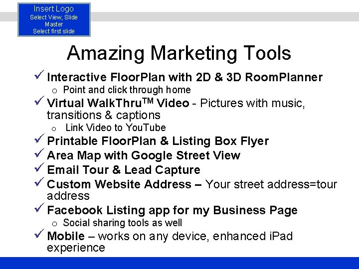 Insert Logo Select View, Slide Master Select first slide Amazing Marketing Tools ü Interactive