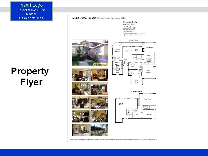 Insert Logo Select View, Slide Master Select first slide Property Flyer 