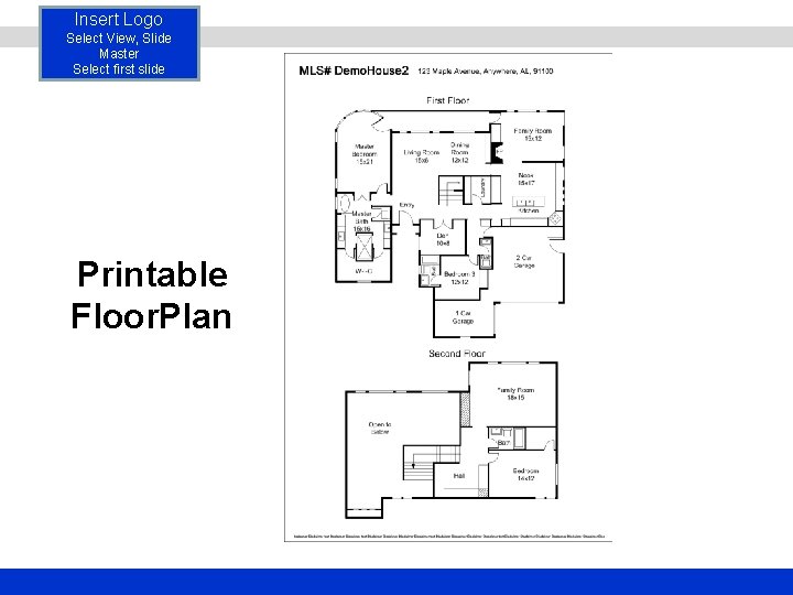 Insert Logo Select View, Slide Master Select first slide Printable Floor. Plan 