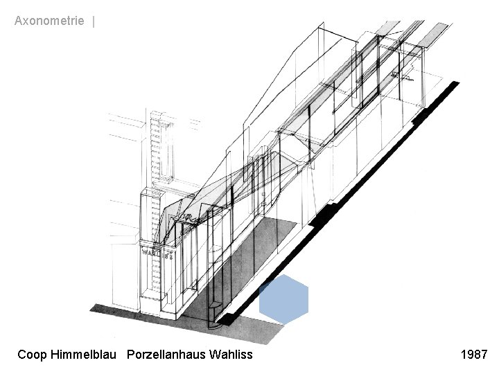 Axonometrie | Orthogonale Axonometrie Coop Himmelblau Porzellanhaus Wahliss 1987 