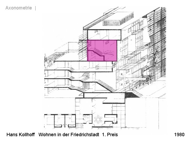 Axonometrie | Aufrissaxonometrie Hans Kollhoff Wohnen in der Friedrichstadt 1. Preis 1980 