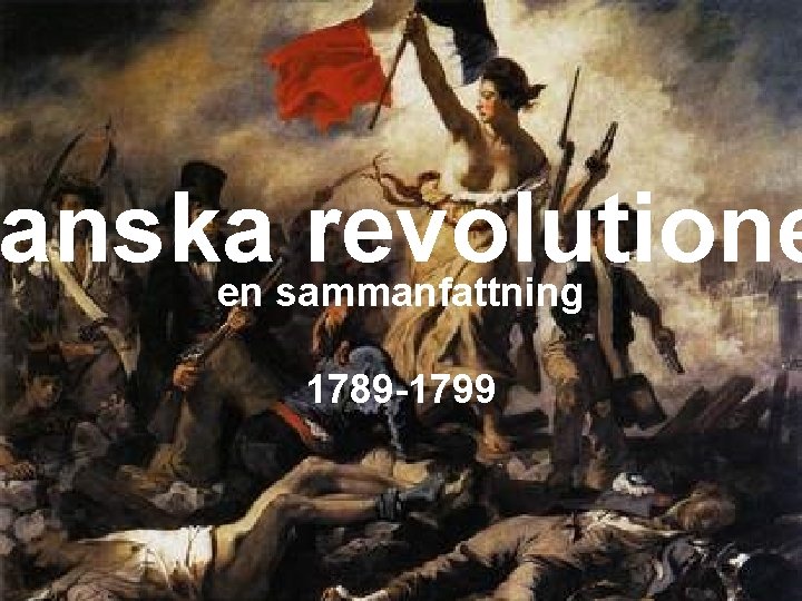 anska revolutione en sammanfattning 1789 -1799 