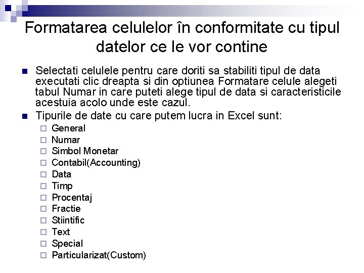 Formatarea celulelor în conformitate cu tipul datelor ce le vor contine n n Selectati