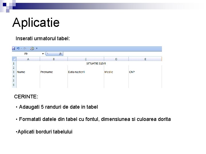 Aplicatie Inserati urmatorul tabel: CERINTE: • Adaugati 5 randuri de date in tabel •