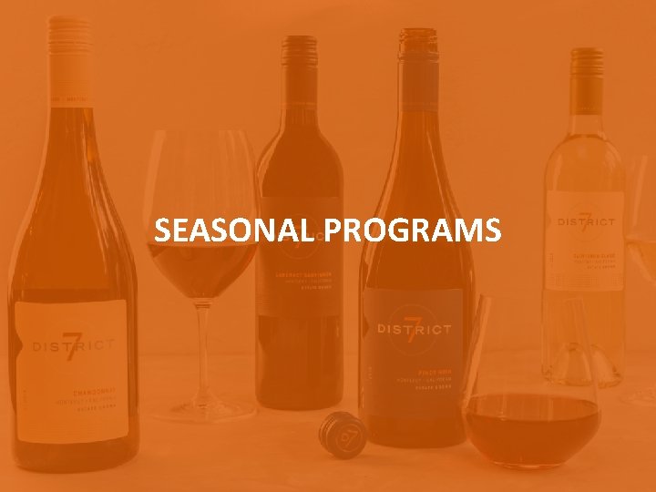 SEASONAL PROGRAMS BRINGING PEOPLE together TO ENJOY AND SAVOR life. 