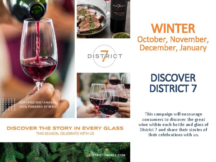 WINTER October, November, December, January DISCOVER DISTRICT 7 This campaign will encourage consumers to