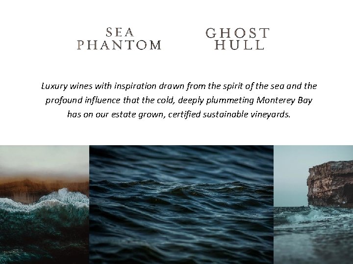 Luxury wines with inspiration drawn from the spirit of the sea and the profound