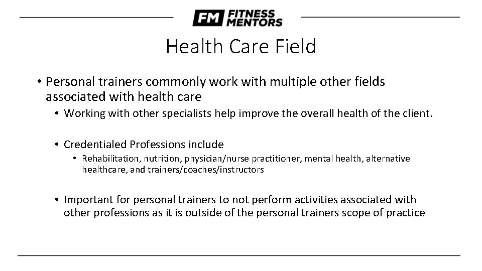 Health Care Field • Personal trainers commonly work with multiple other fields associated with