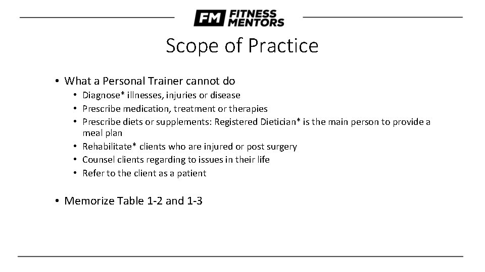 Scope of Practice • What a Personal Trainer cannot do • Diagnose* illnesses, injuries