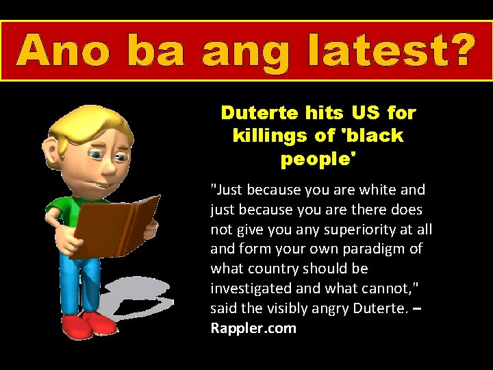 Ano ba ang latest? Duterte hits US for killings of 'black people' "Just because