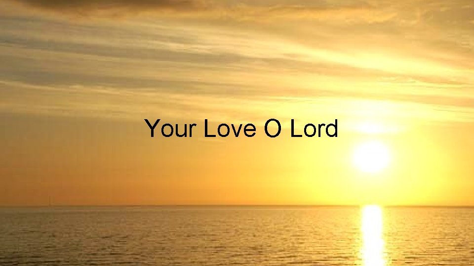 Your Love O Lord 