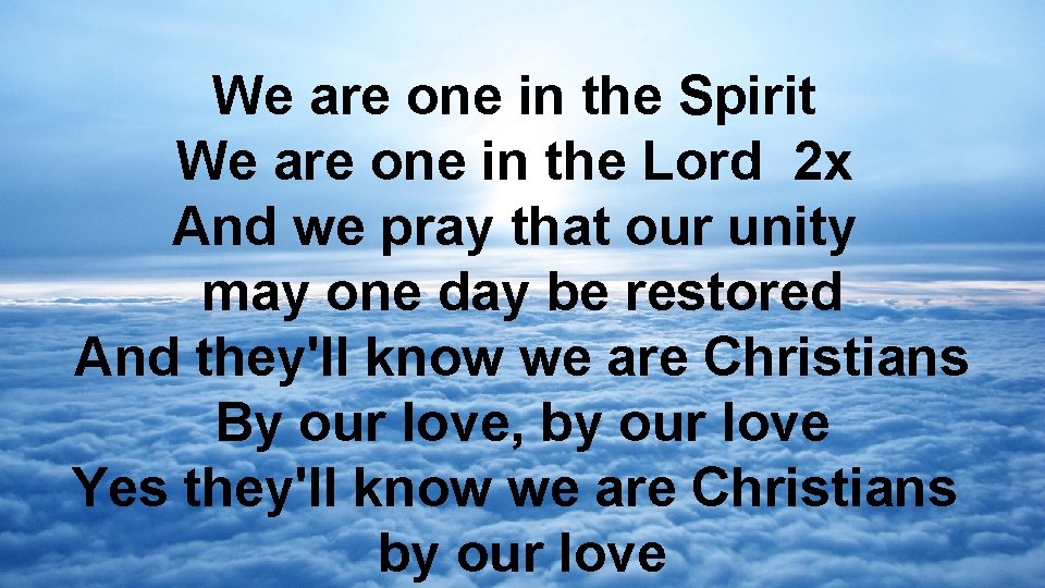 We are one in the Spirit We are one in the Lord 2 x