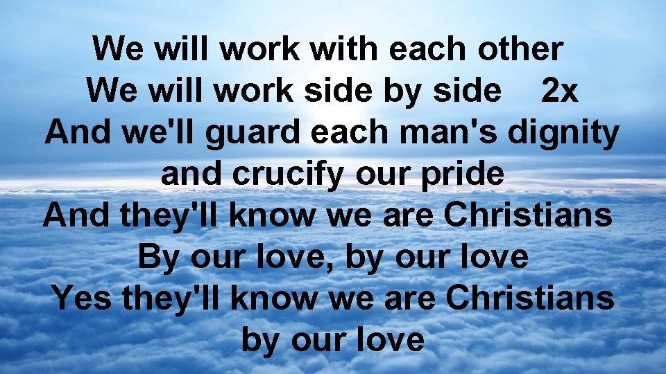 We will work with each other We will work side by side 2 x